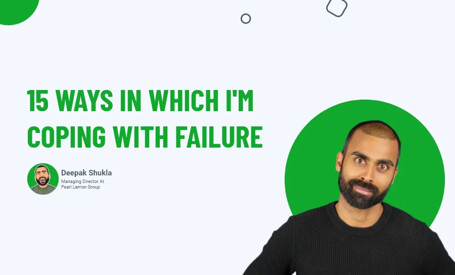 15 Ways In Which I’m Coping With Failure And How You Can Too