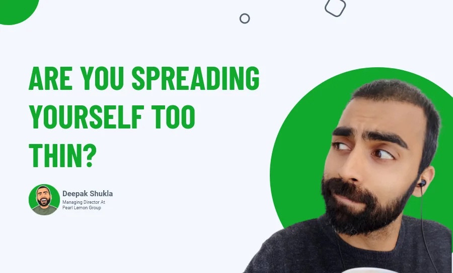 Are You Spreading Yourself Too Thin?