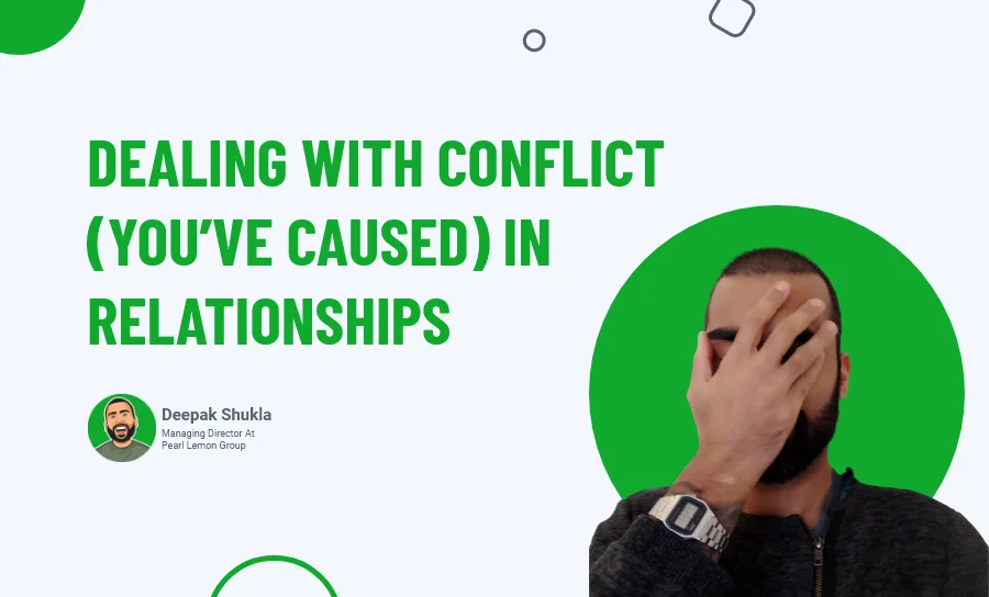 Dealing With Conflict You've Caused in Relationships