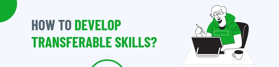 Develop Transferable Skills