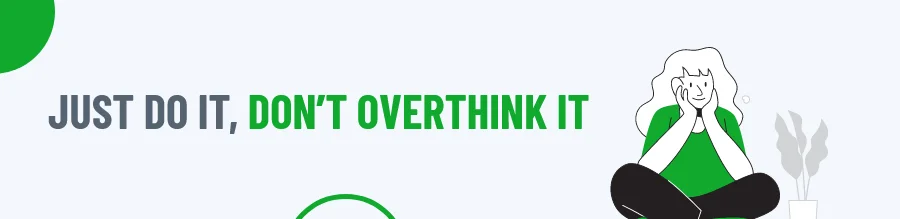Don’t Overthink It