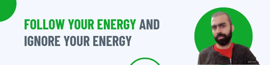 Follow Your Energy