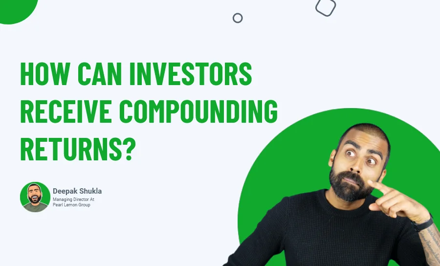 How Can Investors Receive Compounding Returns?