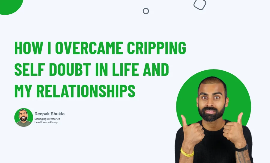 How I Overcame Cripping Self Doubt In Life And My Relationships