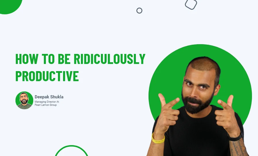 How to Be Ridiculously Productive?