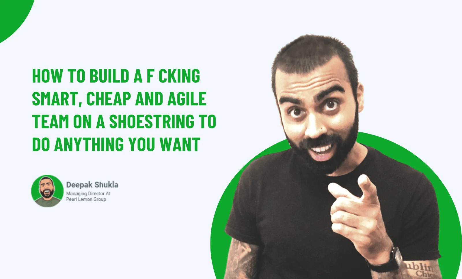 How To Build A F*cking Smart, Cheap and Agile Team On A Shoestring To Do Anything You Want