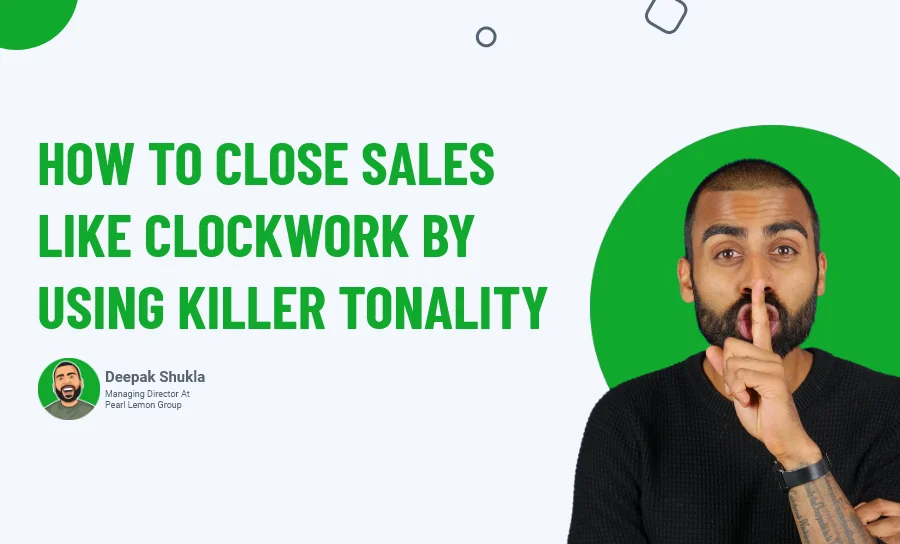 How To Close Sales Like Clockwork By Using Killer Tonality