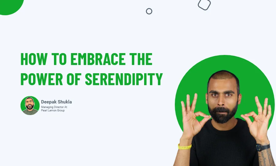 How To Embrace The Power Of Serendipity