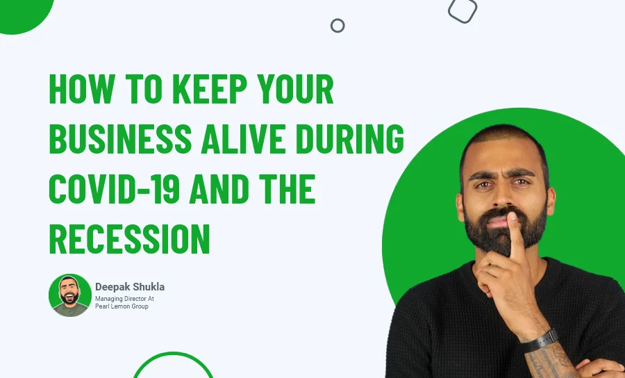 How to Keep Your Business Alive During Covid-19 & the Recession?