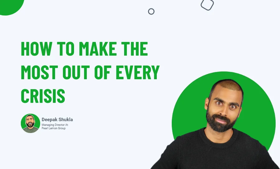 How To Make The Most Out Of Every Crisis