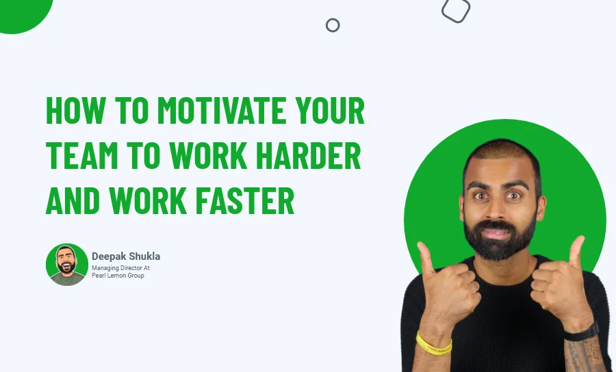 How To Motivate Your Team To Work Harder and Work Faster