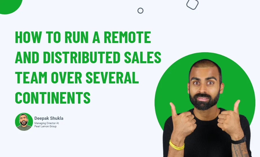How To Run a Remote and Distributed Sales Team Over Several Continents