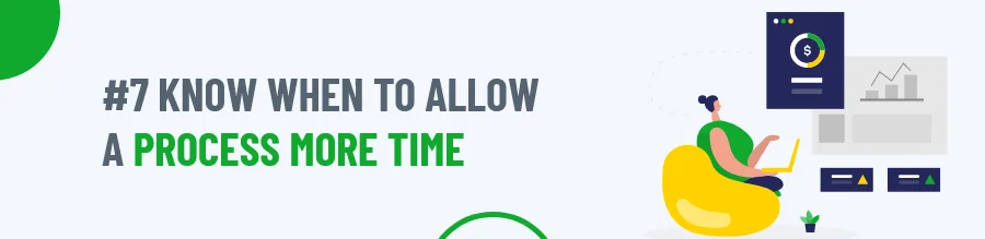 Know When To Allow A Process More Time