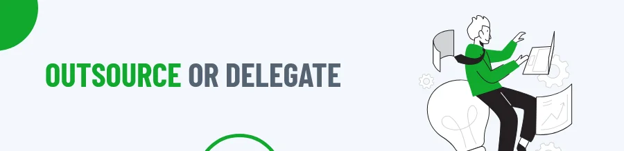 Outsource or delegate