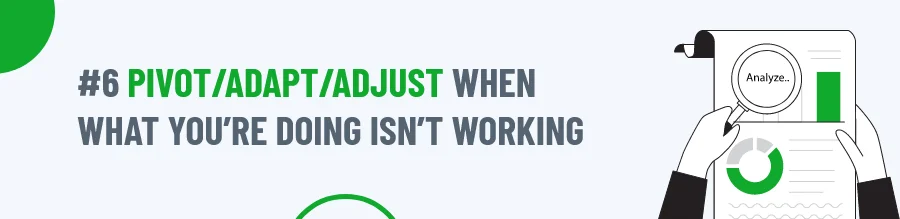 Pivot/Adapt/Adjust When What You’re Doing Isn’t Working