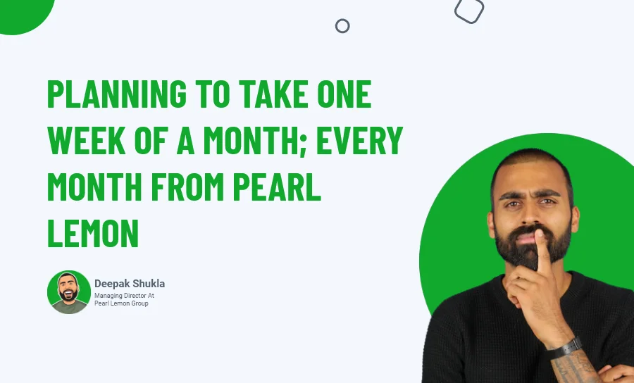 Planning To Take One Week Off A Month; Every Month From Pearl Lemon