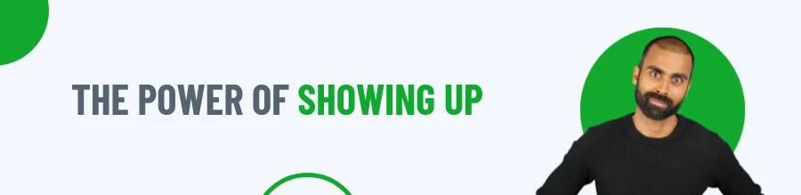 Power of Showing up