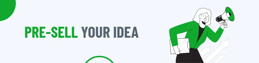 Pre-Sell Your Idea