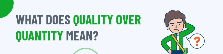 Quality over quantity