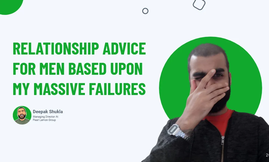Relationship Advice For Men Based Upon My Massive Failures