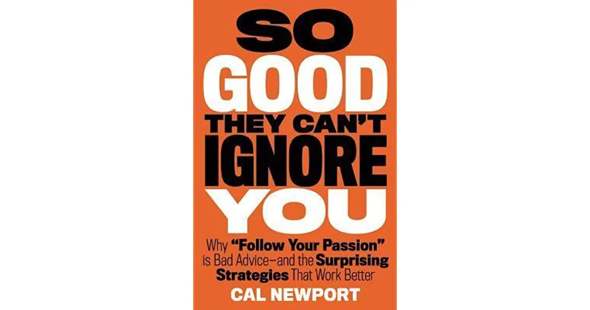 So Good They Can't Ignore You by Cal Newport
