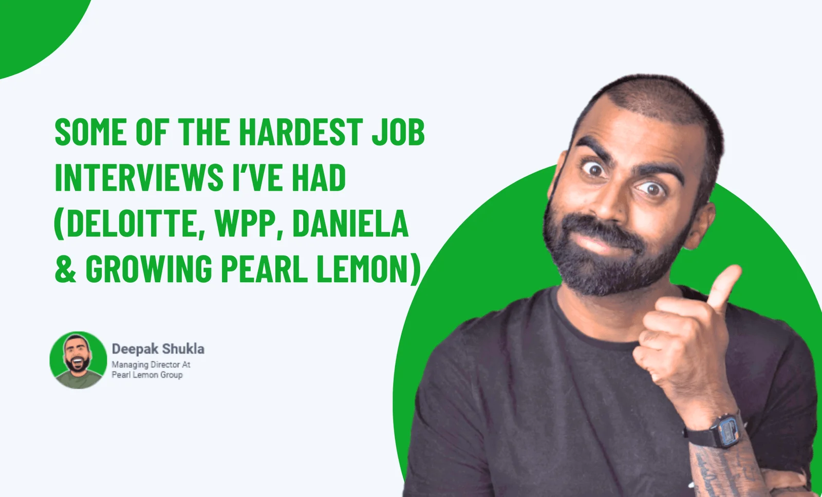 Some Of The Hardest Job Interviews I've Had (Deloitte, WPP, Daniela & Growing Pearl Lemon)