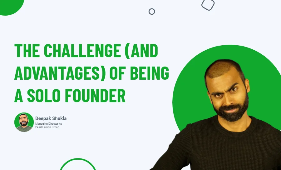 The Challenge & Advantages of Being a Solo Founder