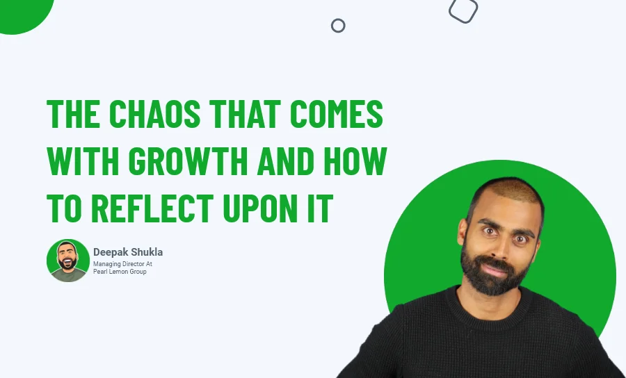 The Chaos That Comes With Growth And How To Reflect Upon It