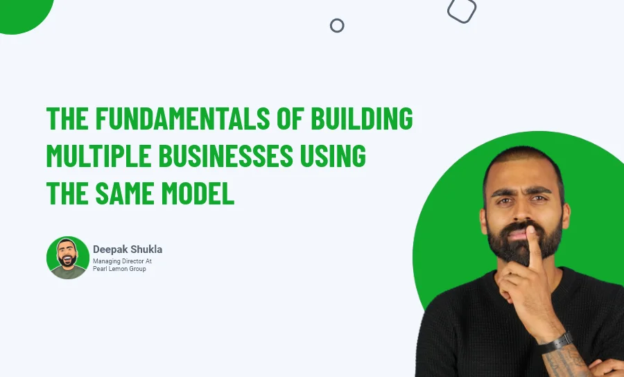 The Fundamentals Of Building Multiple Businesses Using The Same Model