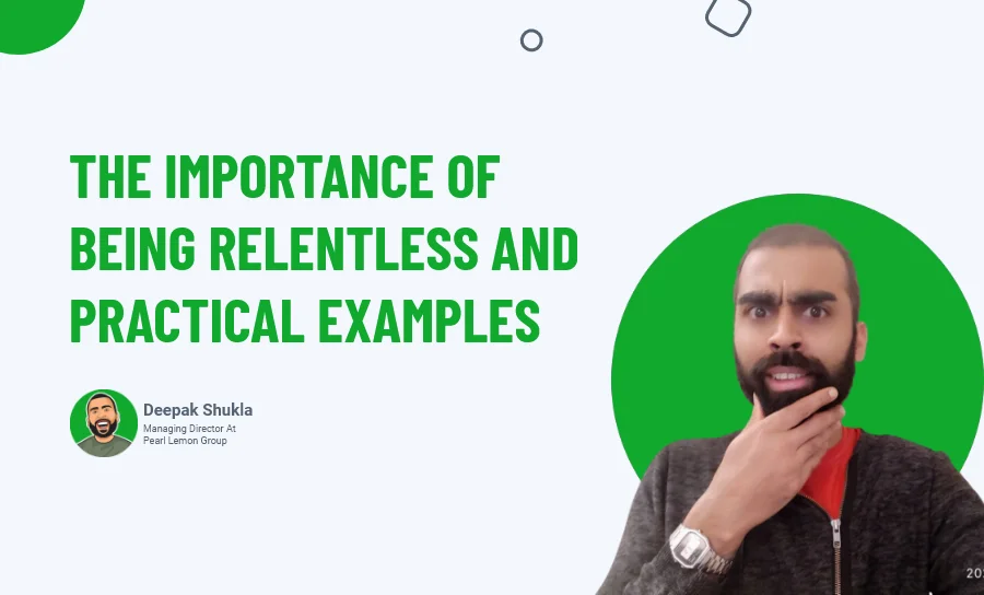 The Importance Of Being Relentless And Practical Examples