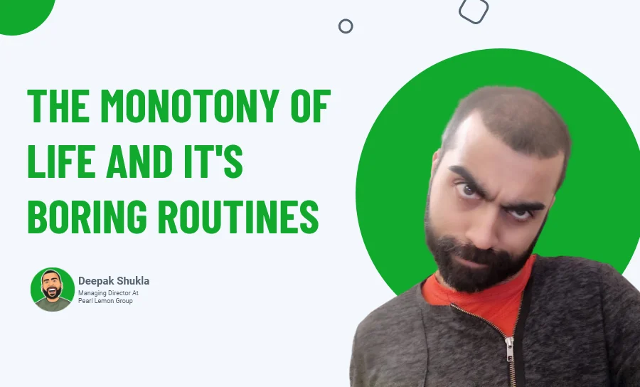 The Monotony of Life and Its Boring Routines