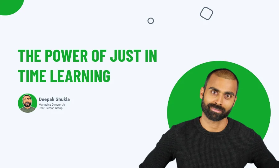 The Power Of Just In Time Learning