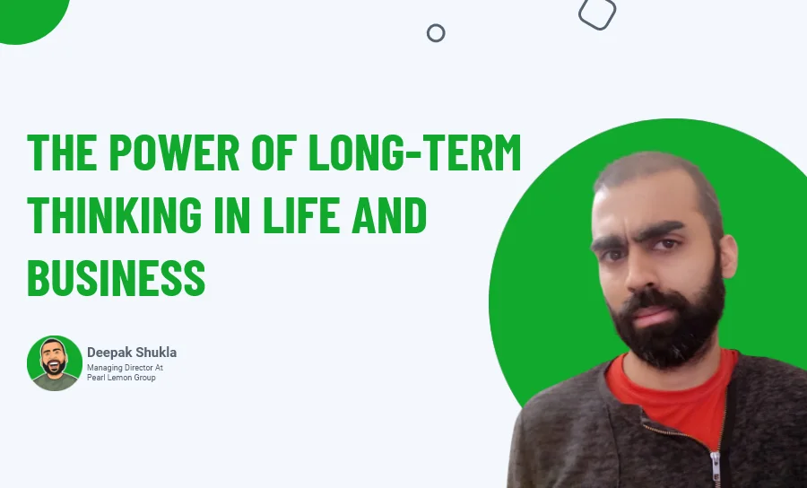 The Power of Long-Term Thinking in Life and Business