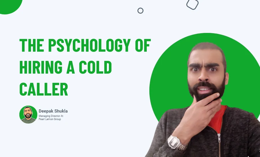 The Psychology Of Hiring A Cold Caller