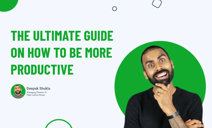 The Ultimate Guide on How to Be More Productive