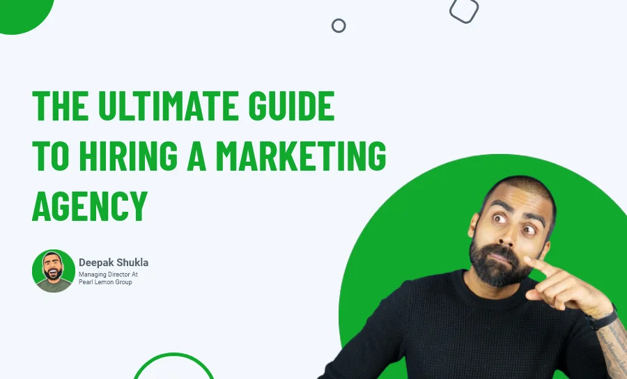 The Ultimate Guide To Hiring A Marketing Agency