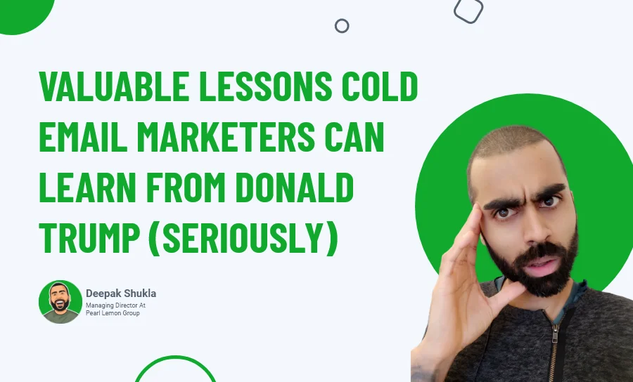 Valuable Lessons Cold Email Marketers Can Learn From Donald Trump (Seriously)