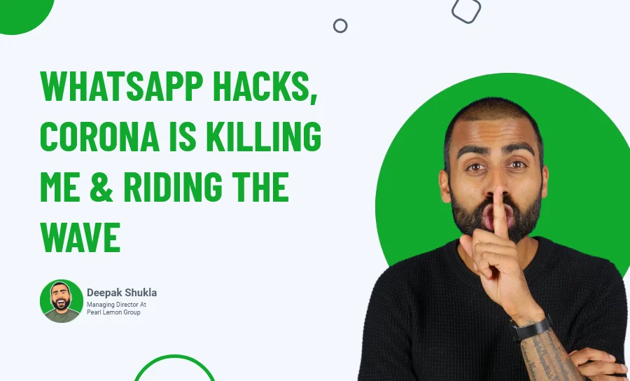 WhatsApp Hacks, Corona Is Killing Me & Riding the Wave