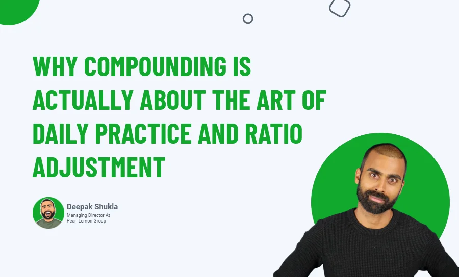 Why Compounding Is Actually About The Art Of Daily Practice and Ratio Adjustment