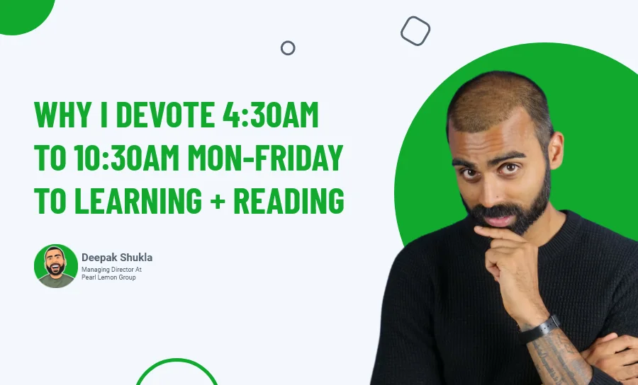 Why I Devote 4:30 AM to 10:30 AM Mon-Friday To Learning + Reading?