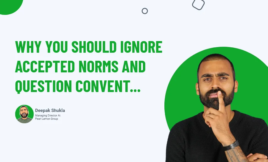 Why You Should Ignore Accepted Norms
